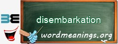 WordMeaning blackboard for disembarkation